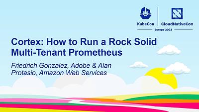 Cortex: How to Run a Rock Solid Multi-Tenant Prometheus
