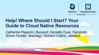 Help! Where Should I Start? Your Guide to Cloud Native Resources