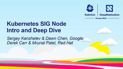Kubernetes SIG Node Intro and Deep Dive