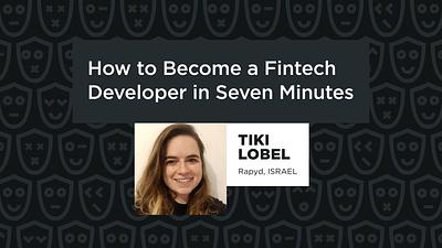How to Become a Fintech Developer in Seven Minutes