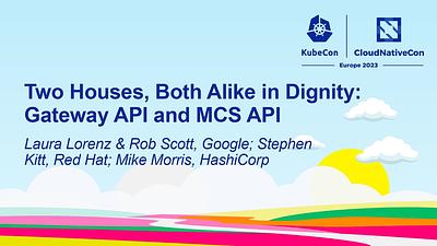 Two Houses, Both Alike in Dignity: Gateway API and MCS API