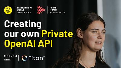 Creating our own Private OpenAI API