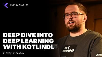 Deep Dive into Deep Learning with KotlinDL