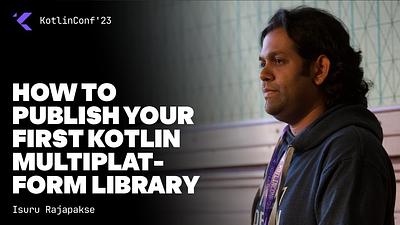 How to Publish Your First Kotlin Multiplatform Library