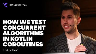 How We Test Concurrent Algorithms in Kotlin Coroutines
