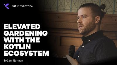 Elevated Gardening with the Kotlin Ecosystem