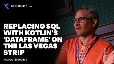 Replacing SQL with Kotlin's 'dataframe' on the Las Vegas Strip