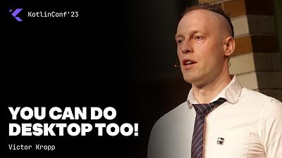 You Can Do Desktop Too!