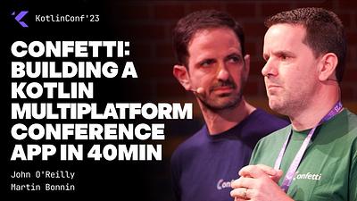 Confetti: Building a Kotlin Multiplatform Conference App in 40min
