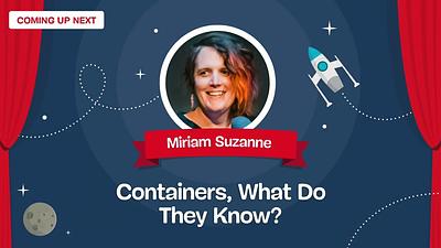 Containers, What Do They Know?