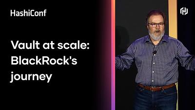 Vault at scale: BlackRock's journey
