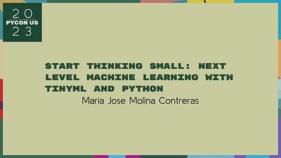 Start Thinking Small: Next Level Machine Learning with TinyML and Python