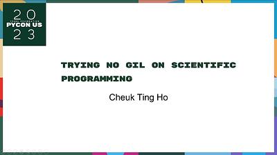 Trying No GIL on Scientific Programming