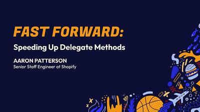Fast Forward: Speeding up Delegate Methods
