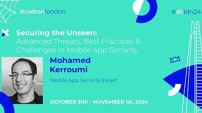 Securing the Unseen: Advanced Threats, Best Practices & Challenges in Mobile App Security