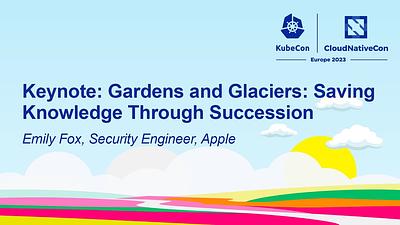 Gardens and Glaciers: Saving Knowledge Through Succession