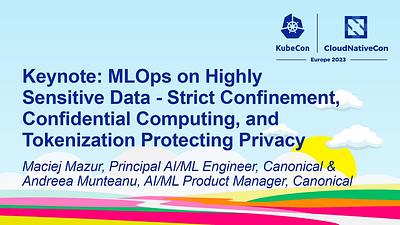 MLOps on Highly Sensitive Data - Strict Confinement, Confidential Computing, and Tokenization Protecting Privacy