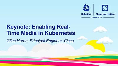 Enabling Real-Time Media in Kubernetes
