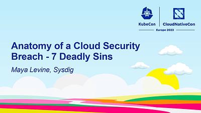 Anatomy of a Cloud Security Breach - 7 Deadly Sins