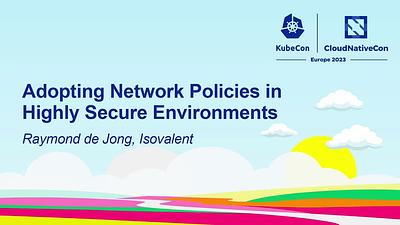 Adopting Network Policies in Highly Secure Environments