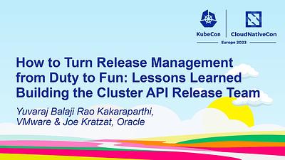 How to Turn Release Management from Duty to Fun: Lessons Learned Building the Cluster API Release Team