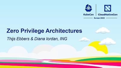 Zero Privilege Architectures