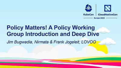 Policy Matters! A Policy Working Group Introduction and Deep Dive