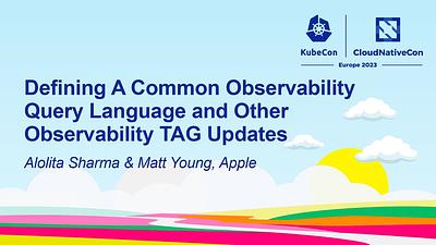 Defining A Common Observability Query Language and Other Observability TAG Updates