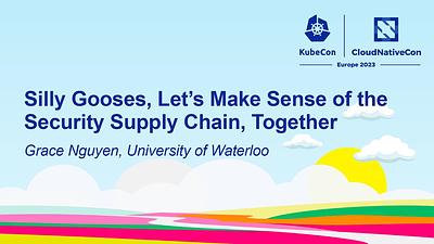 Silly Gooses, Let's Make Sense of the Security Supply Chain, Together