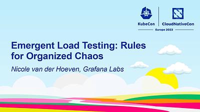 Emergent Load Testing: Rules for Organized Chaos