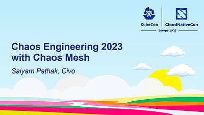 Chaos Engineering 2023 with Chaos Mesh