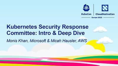 Kubernetes Security Response Committee: Intro & Deep Dive