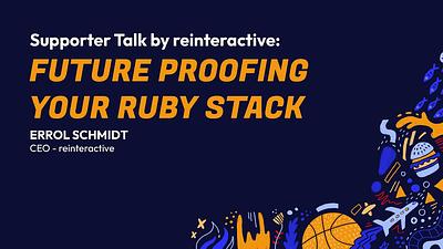 Future Proofing your Ruby Stack