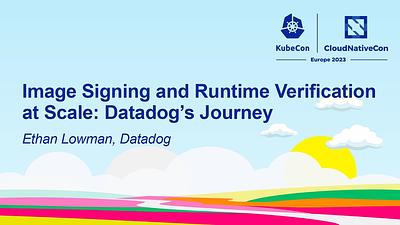 Image Signing and Runtime Verification at Scale: Datadog's Journey