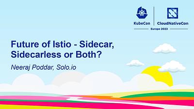 Future of Istio - Sidecar, Sidecarless or Both?