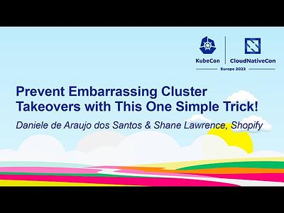 Prevent Embarrassing Cluster Takeovers with This One Simple Trick!
