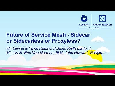 Future of Service Mesh: Sidecar or Sidecarless or Proxyless?
